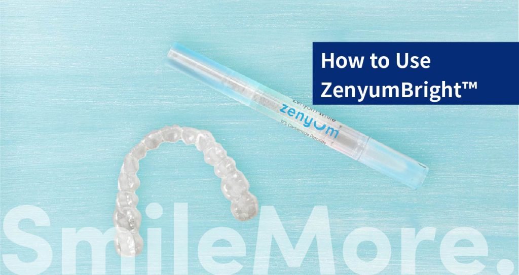 How to Use ZenyumBright™ and Whiten Your Teeth Like A Pro.